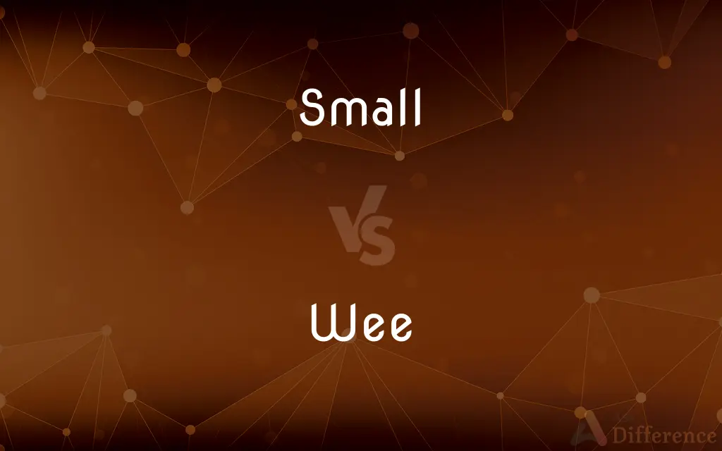 Small vs. Wee — What's the Difference?