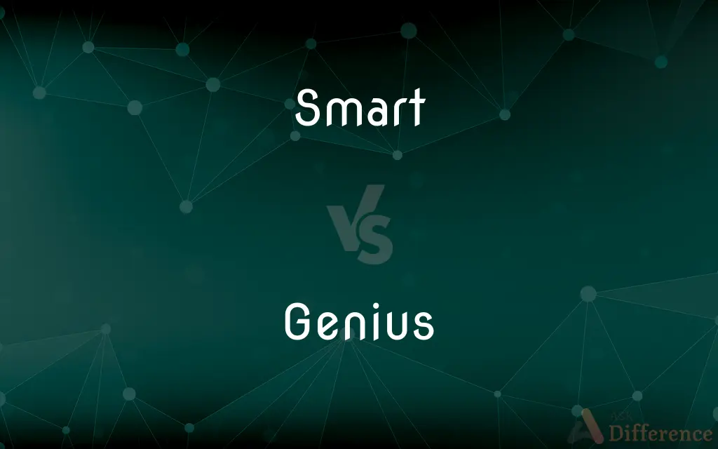 Smart vs. Genius — What's the Difference?