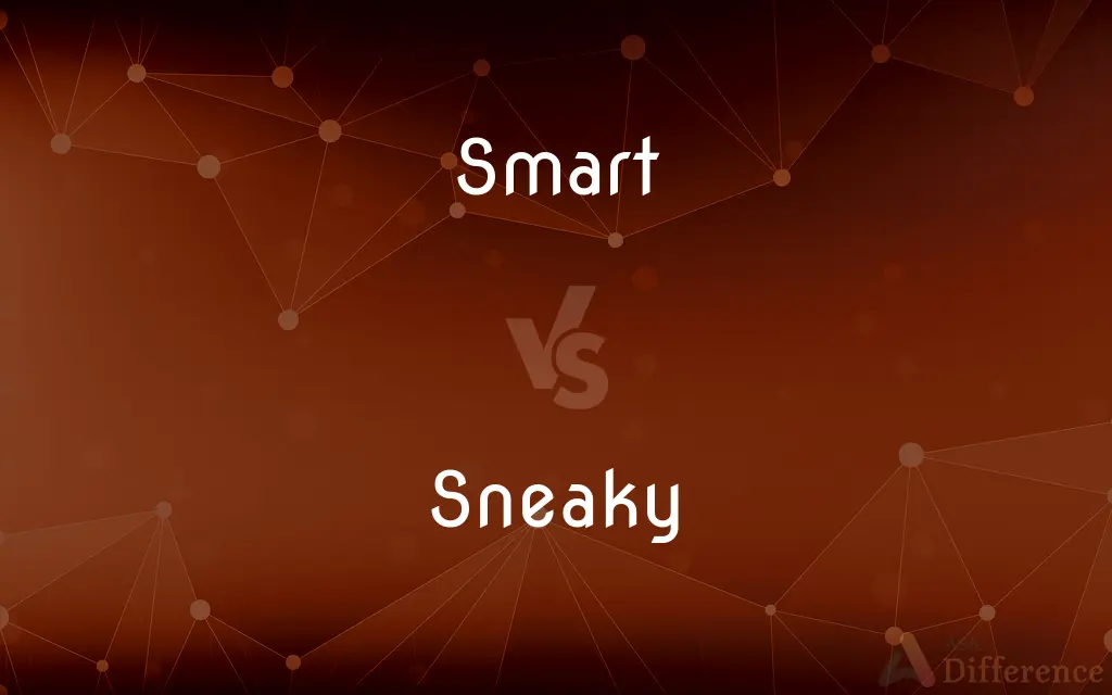 Smart vs. Sneaky — What's the Difference?