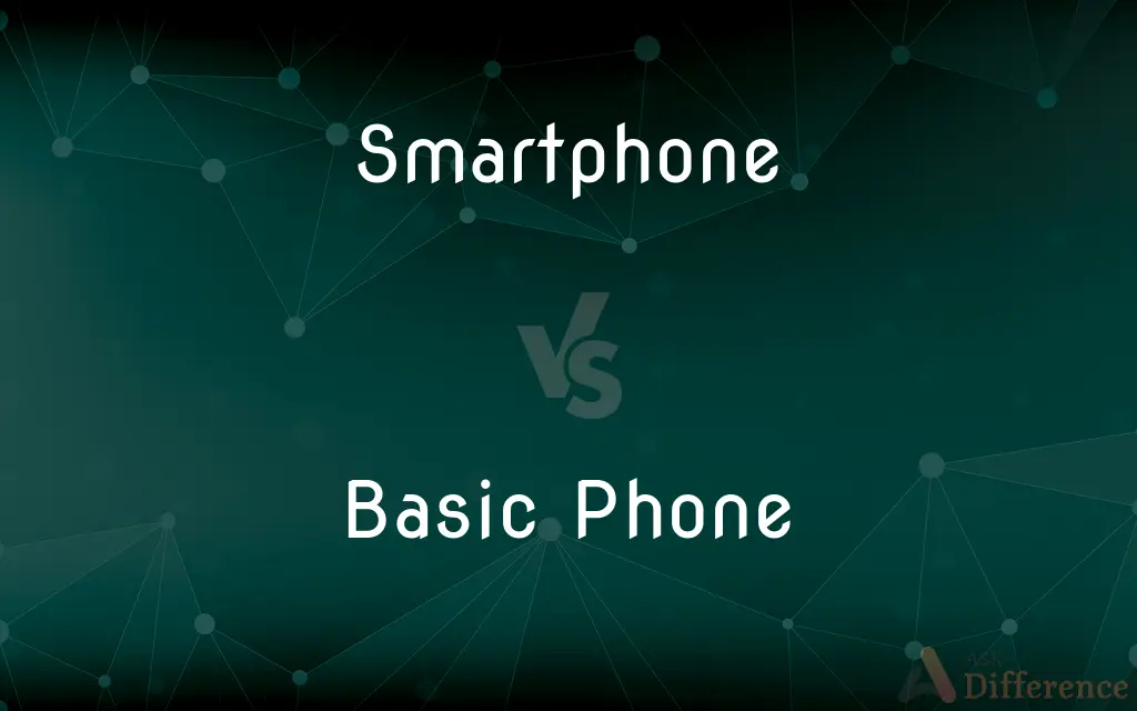 Smartphone vs. Basic Phone — What's the Difference?