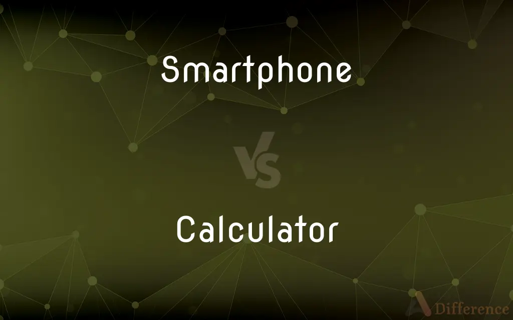 Smartphone vs. Calculator — What's the Difference?