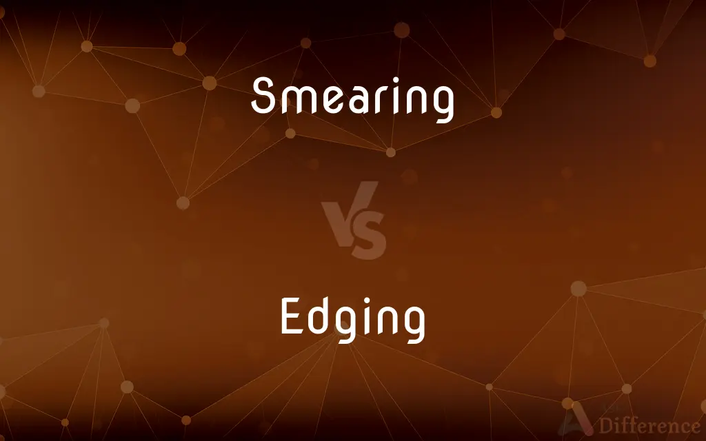 Smearing vs. Edging — What's the Difference?
