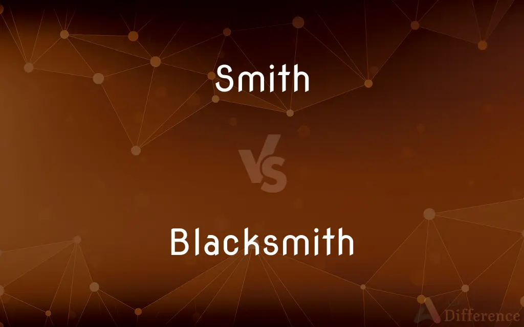 Smith vs. Blacksmith — What's the Difference?