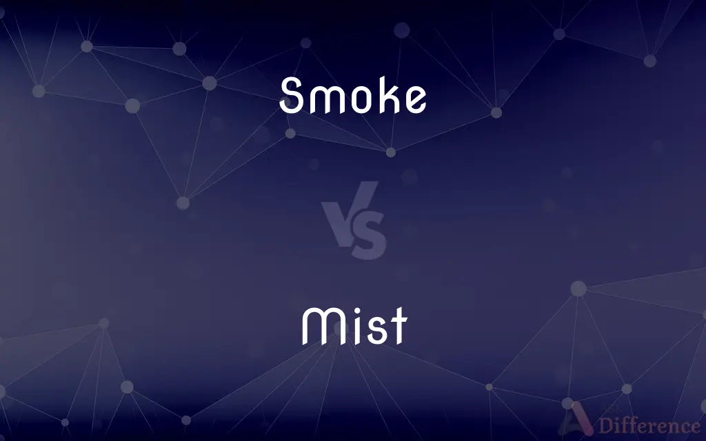 Smoke vs. Mist — What's the Difference?