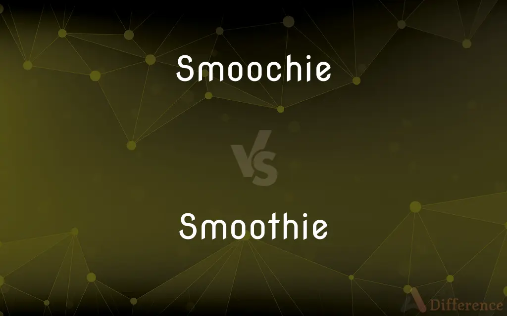Smoochie vs. Smoothie — What's the Difference?