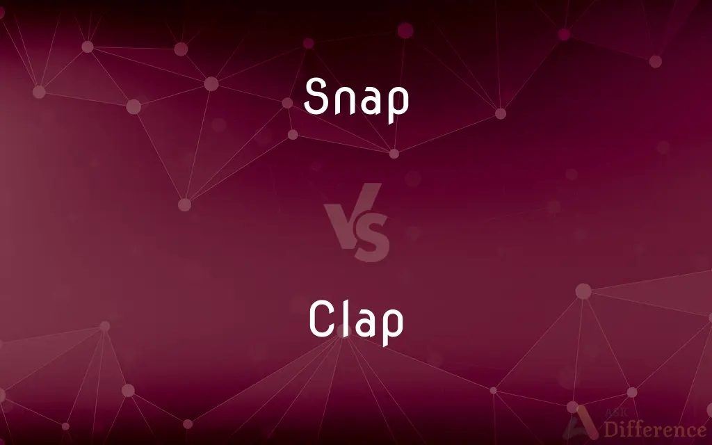 Snap vs. Clap — What's the Difference?
