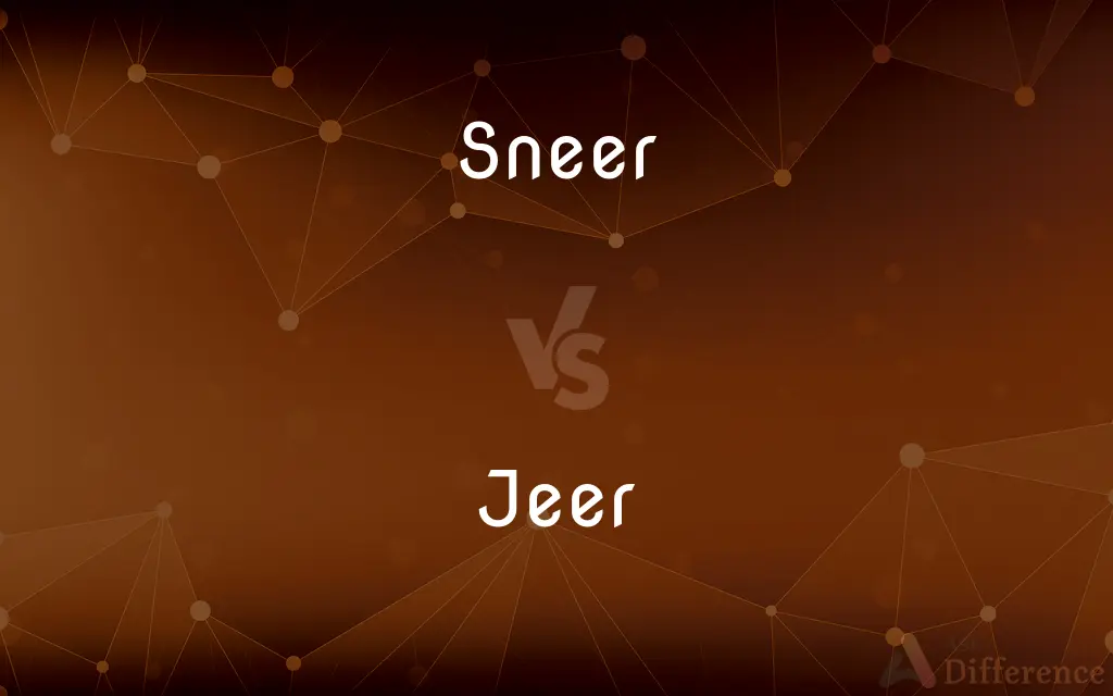 Sneer vs. Jeer — What's the Difference?