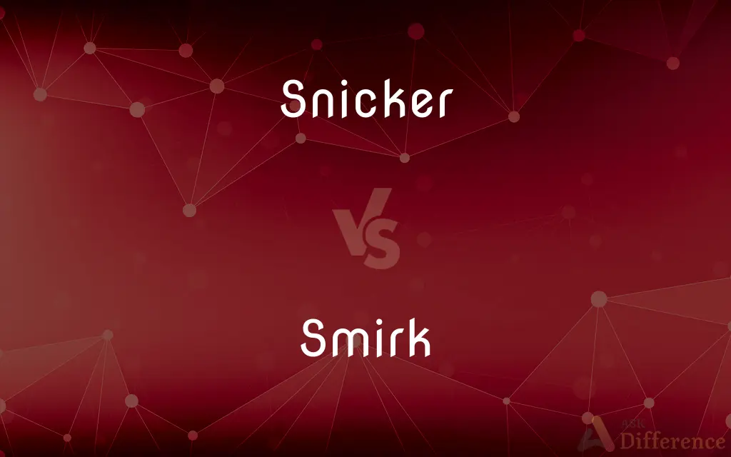 Snicker vs. Smirk — What's the Difference?