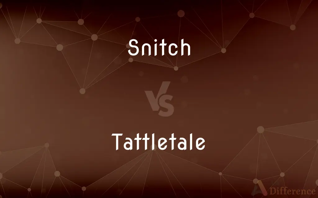 Snitch vs. Tattletale — What's the Difference?