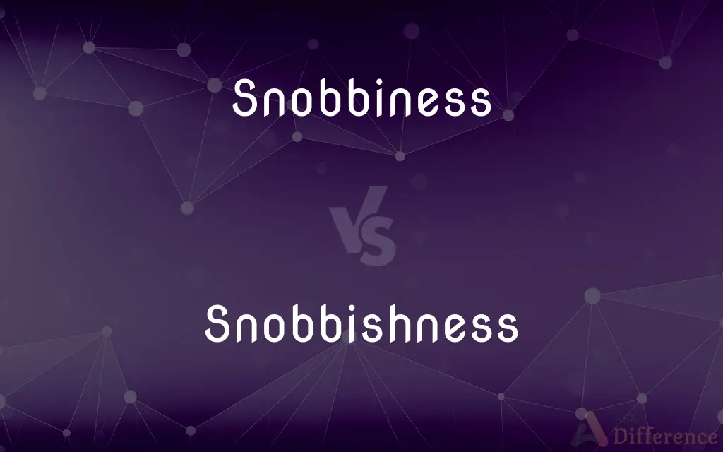 Snobbiness vs. Snobbishness — What's the Difference?