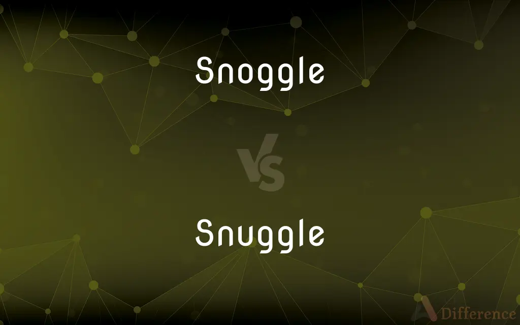 Snoggle vs. Snuggle — What's the Difference?
