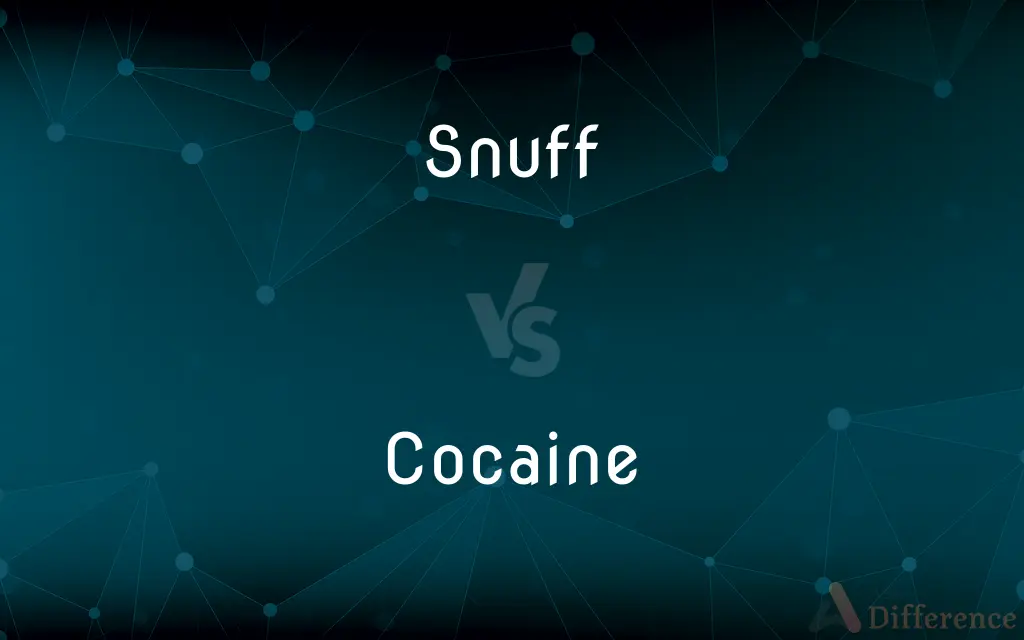Snuff vs. Cocaine — What's the Difference?