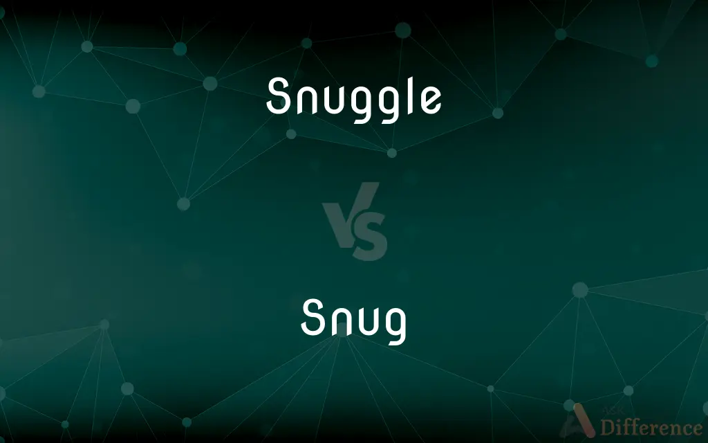 Snuggle vs. Snug — What's the Difference?