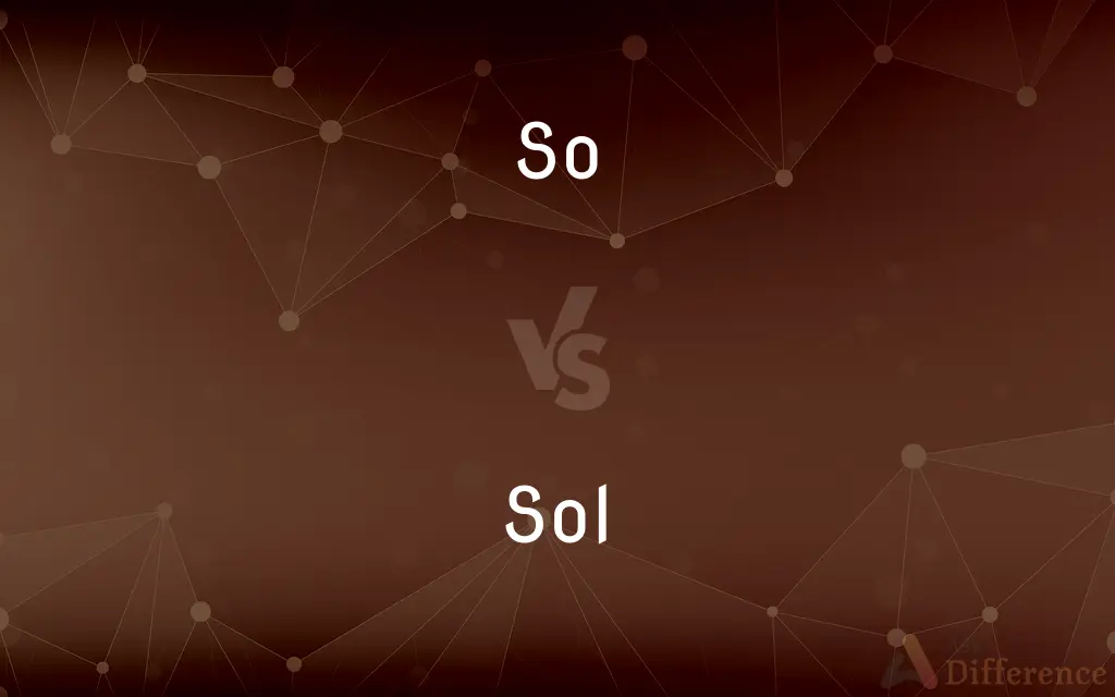So vs. Sol — What's the Difference?