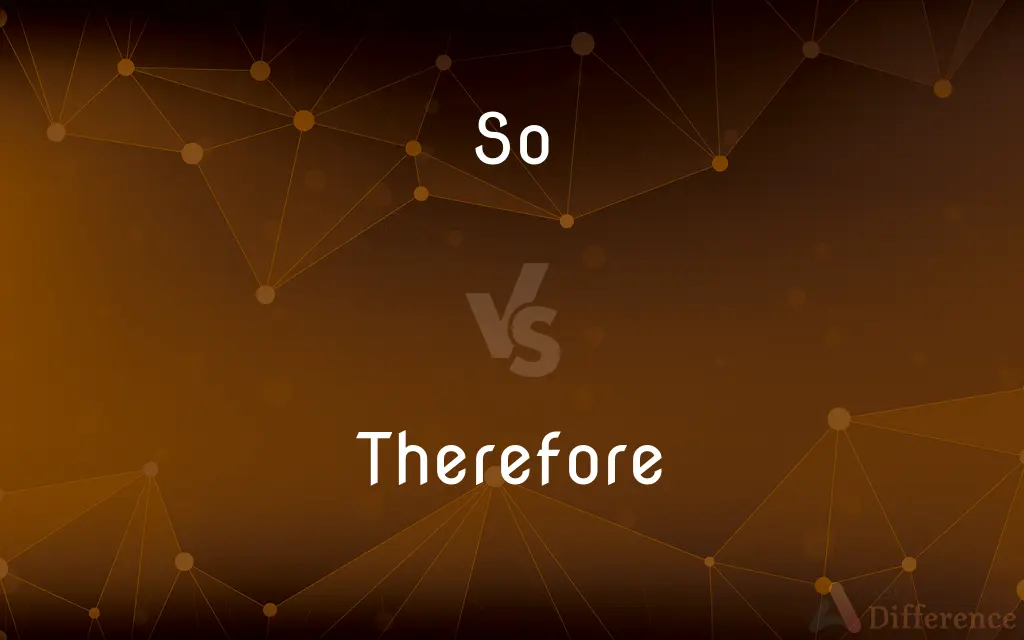 So vs. Therefore — What's the Difference?