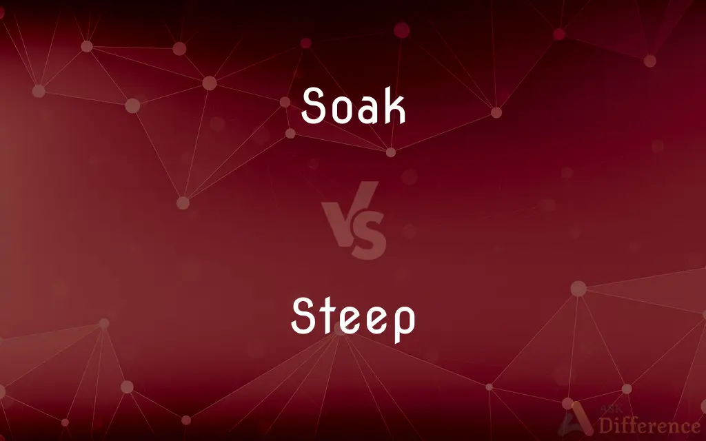 Soak vs. Steep — What's the Difference?