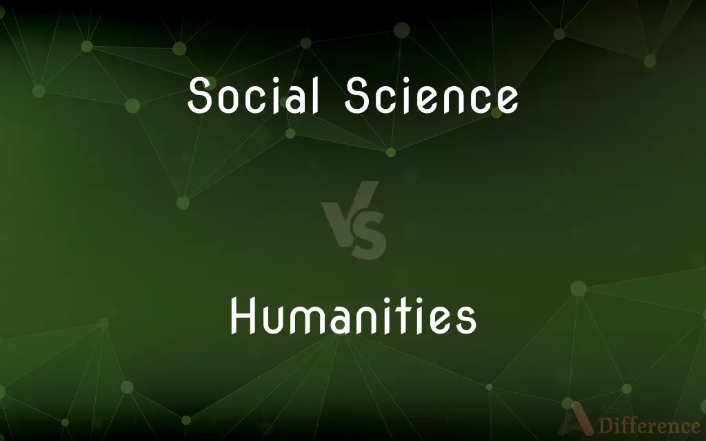 Social Science vs. Humanities — What's the Difference?