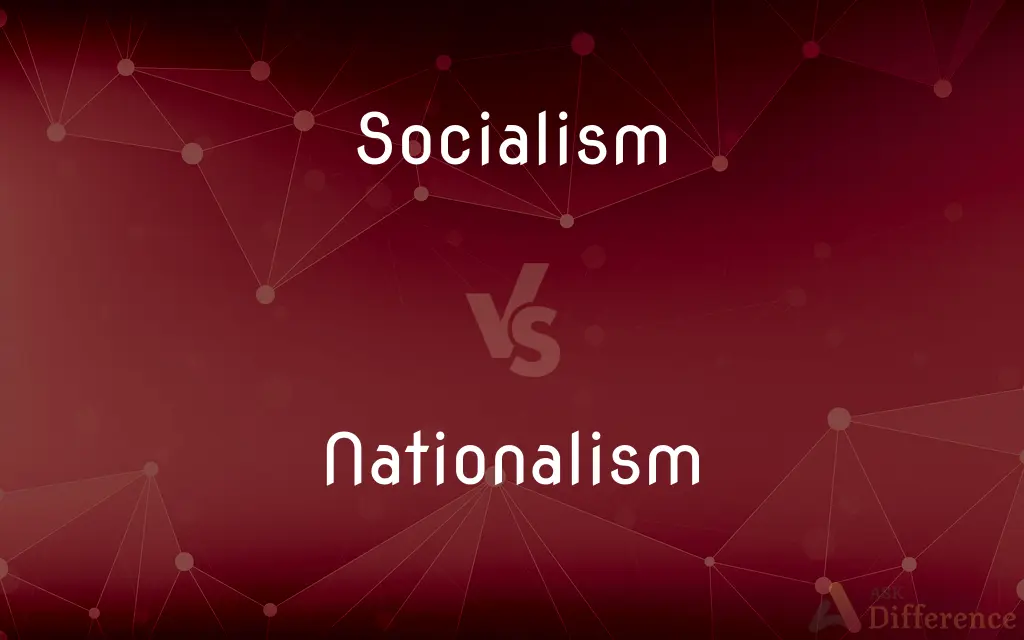 Socialism vs. Nationalism — What's the Difference?