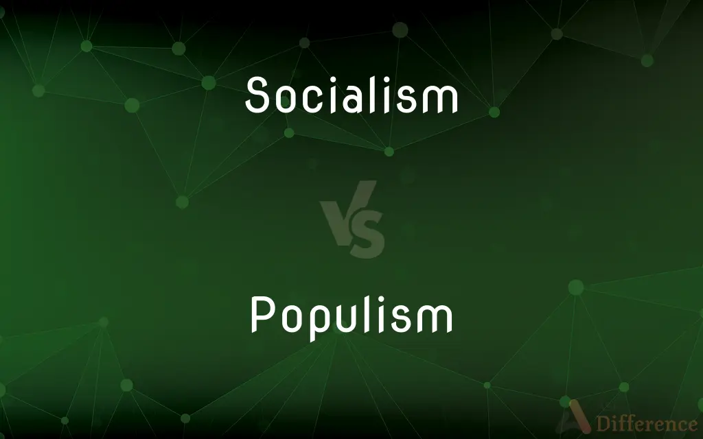 Socialism vs. Populism — What's the Difference?