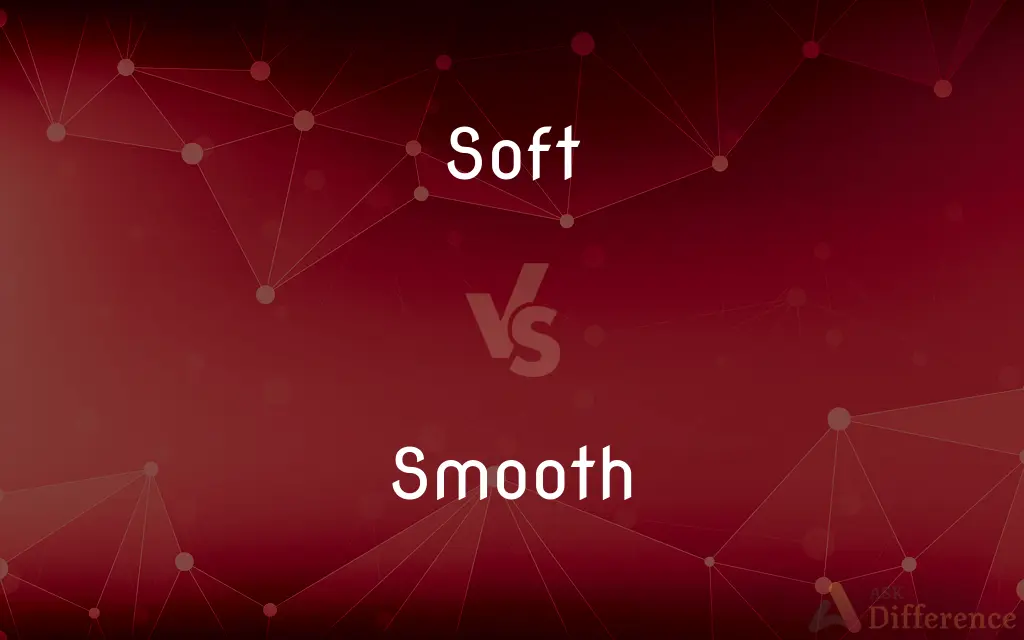 Soft vs. Smooth — What's the Difference?