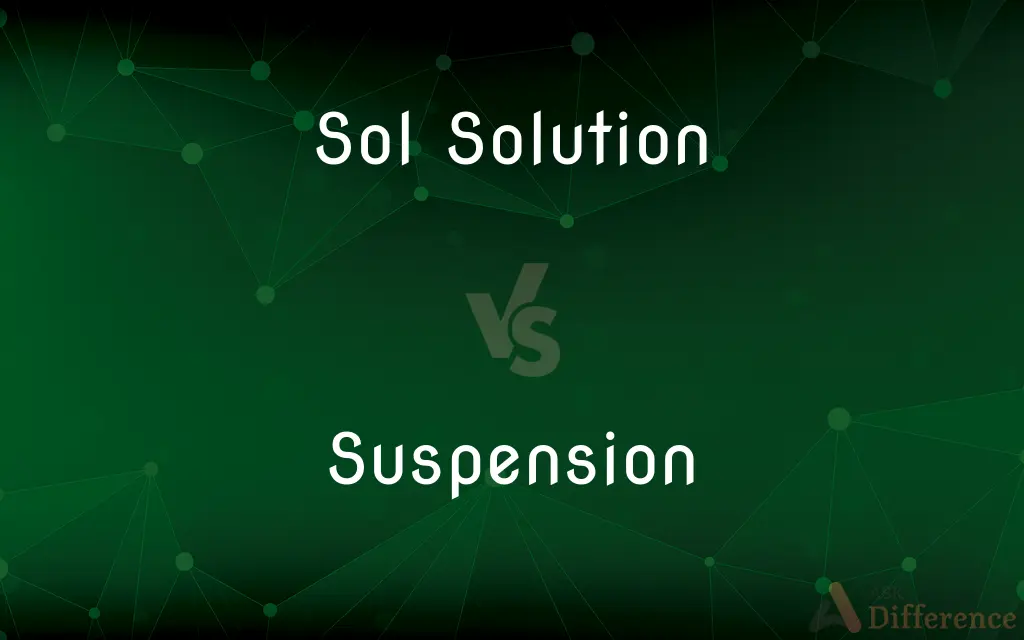 Sol Solution vs. Suspension — What's the Difference?