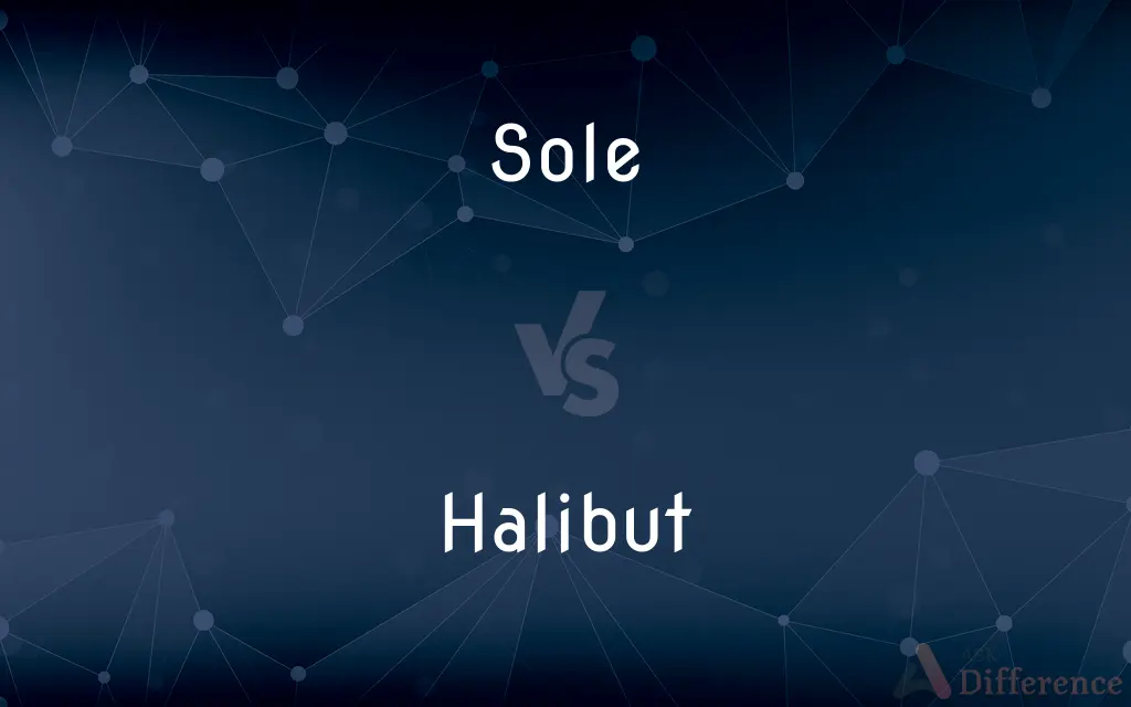 Sole vs. Halibut — What's the Difference?