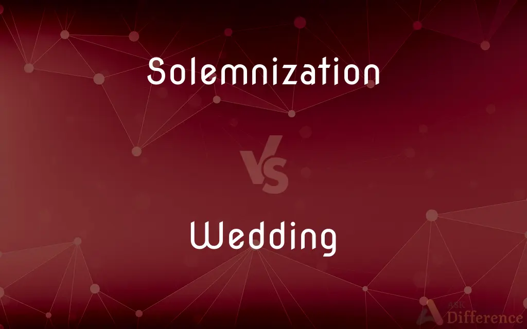Solemnization vs. Wedding — What's the Difference?