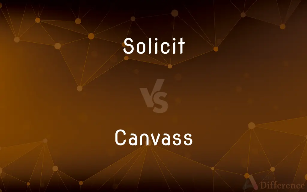 Solicit vs. Canvass — What's the Difference?