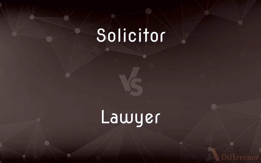 Solicitor vs. Lawyer — What's the Difference?