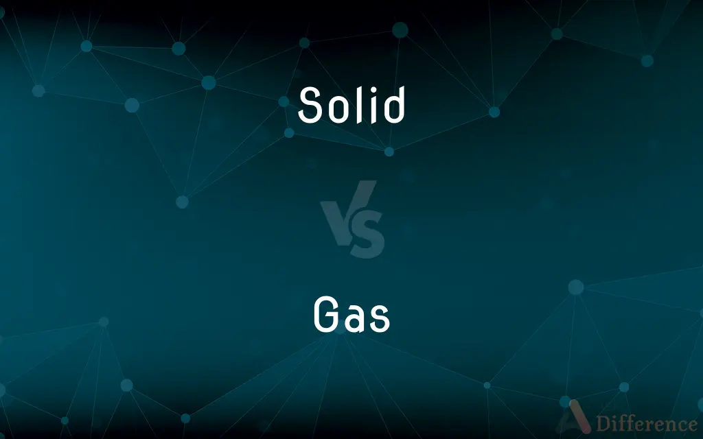Solid vs. Gas — What's the Difference?