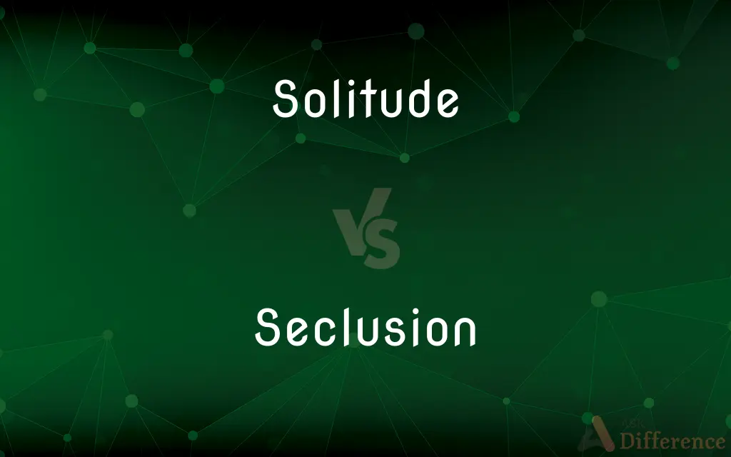 Solitude vs. Seclusion — What's the Difference?