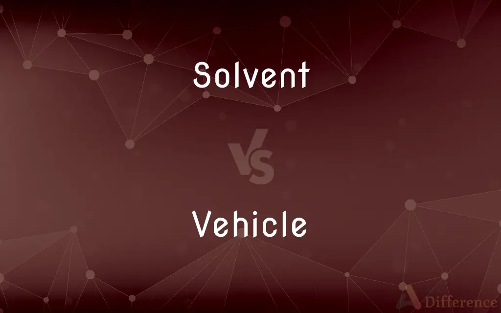 Solvent vs. Vehicle — What's the Difference?