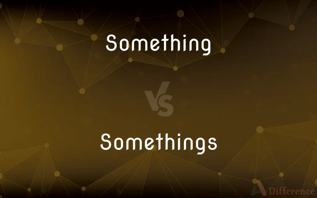 Something vs. Somethings — Which is Correct Spelling?