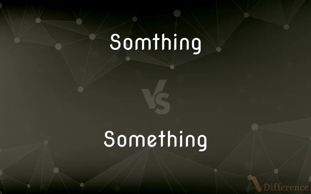 Somthing vs. Something — Which is Correct Spelling?