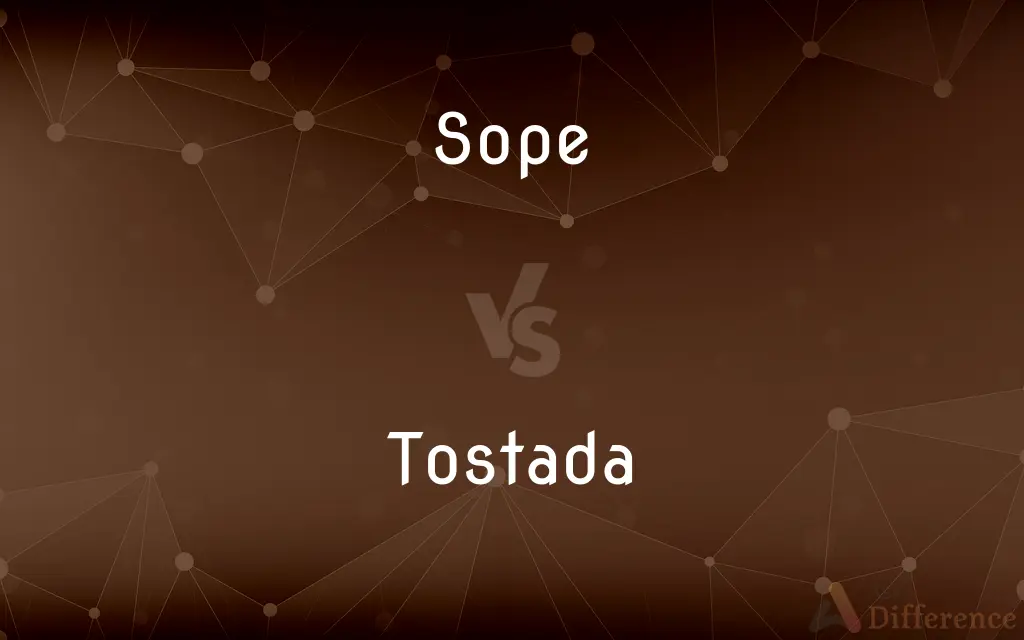 Sope vs. Tostada — What's the Difference?