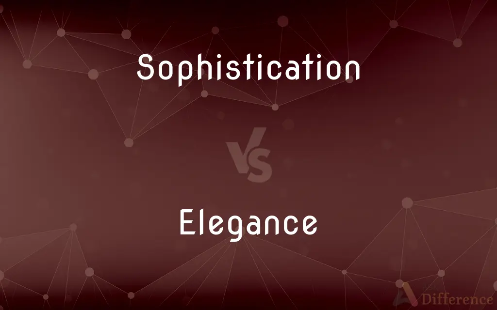Sophistication vs. Elegance — What's the Difference?