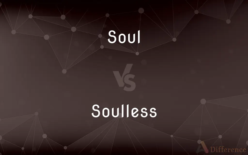 Soul vs. Soulless — What's the Difference?