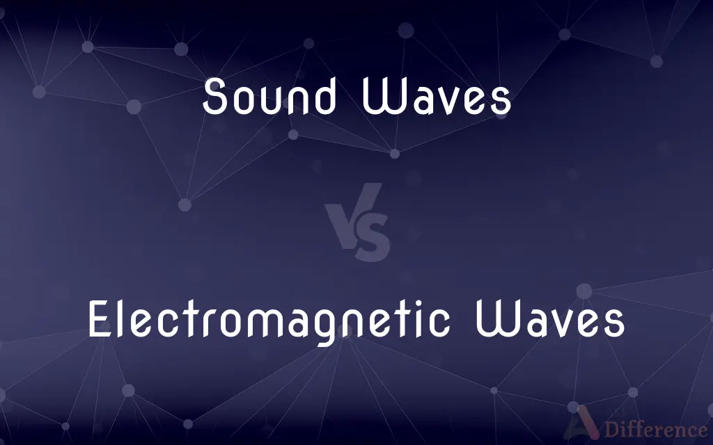 Sound Waves vs. Electromagnetic Waves — What's the Difference?