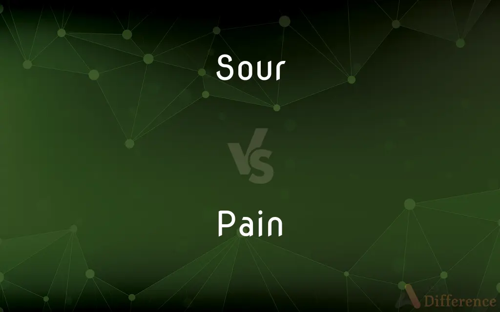 Sour vs. Pain — What's the Difference?