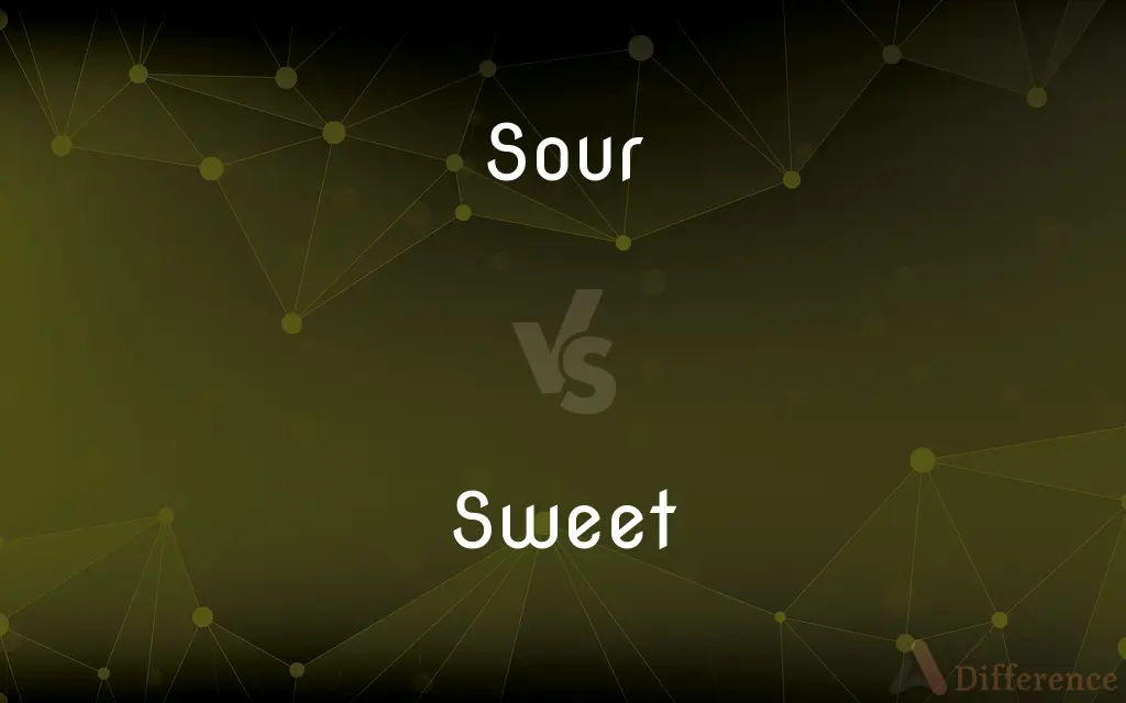 Sour vs. Sweet — What's the Difference?