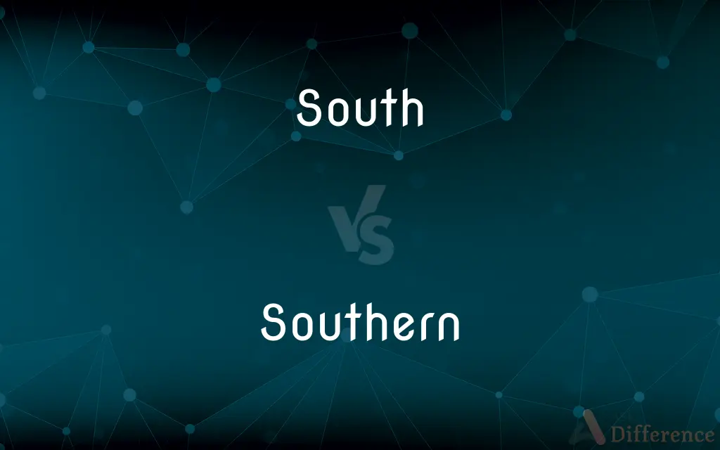 South vs. Southern — What's the Difference?