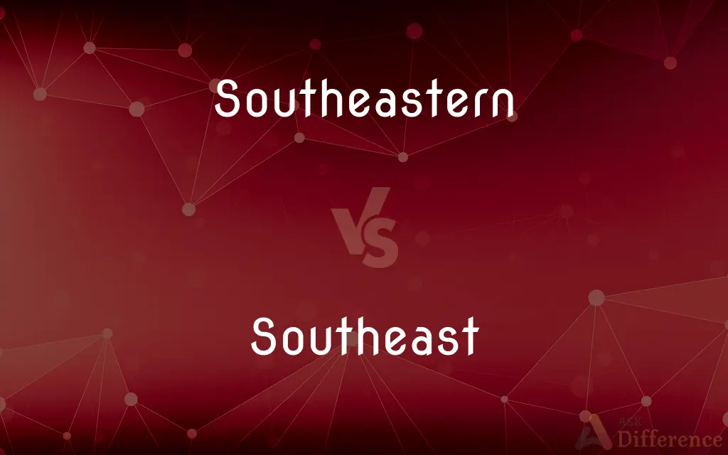Southeastern vs. Southeast — What's the Difference?