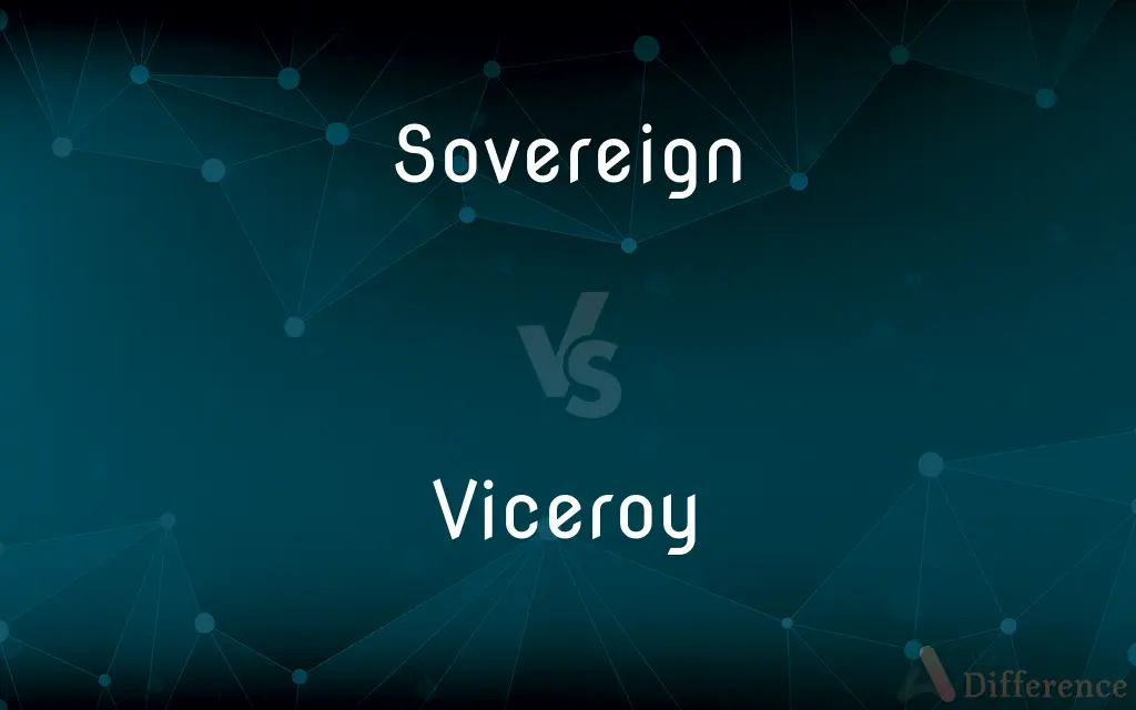 Sovereign vs. Viceroy — What's the Difference?
