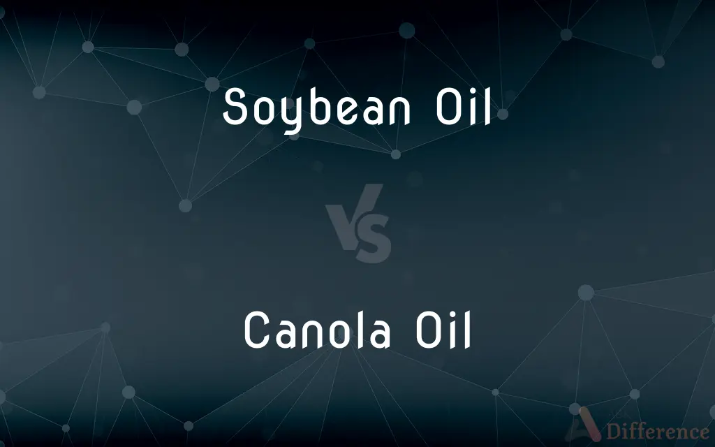 Soybean Oil vs. Canola Oil — What's the Difference?