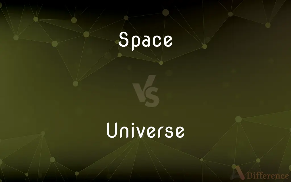Space vs. Universe — What's the Difference?