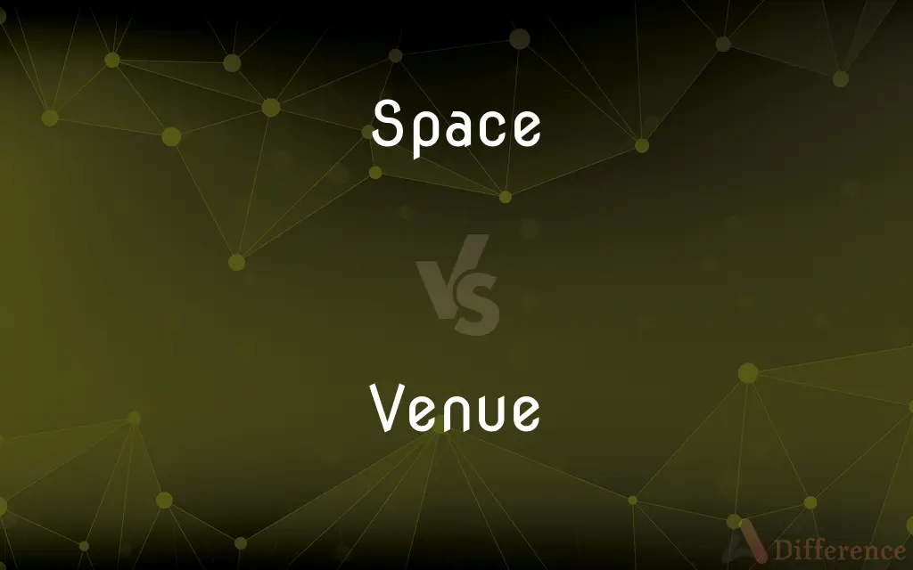 Space vs. Venue — What's the Difference?