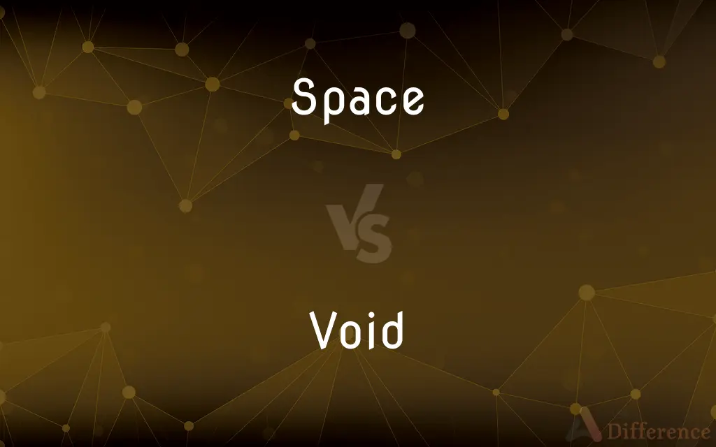 Space vs. Void — What's the Difference?