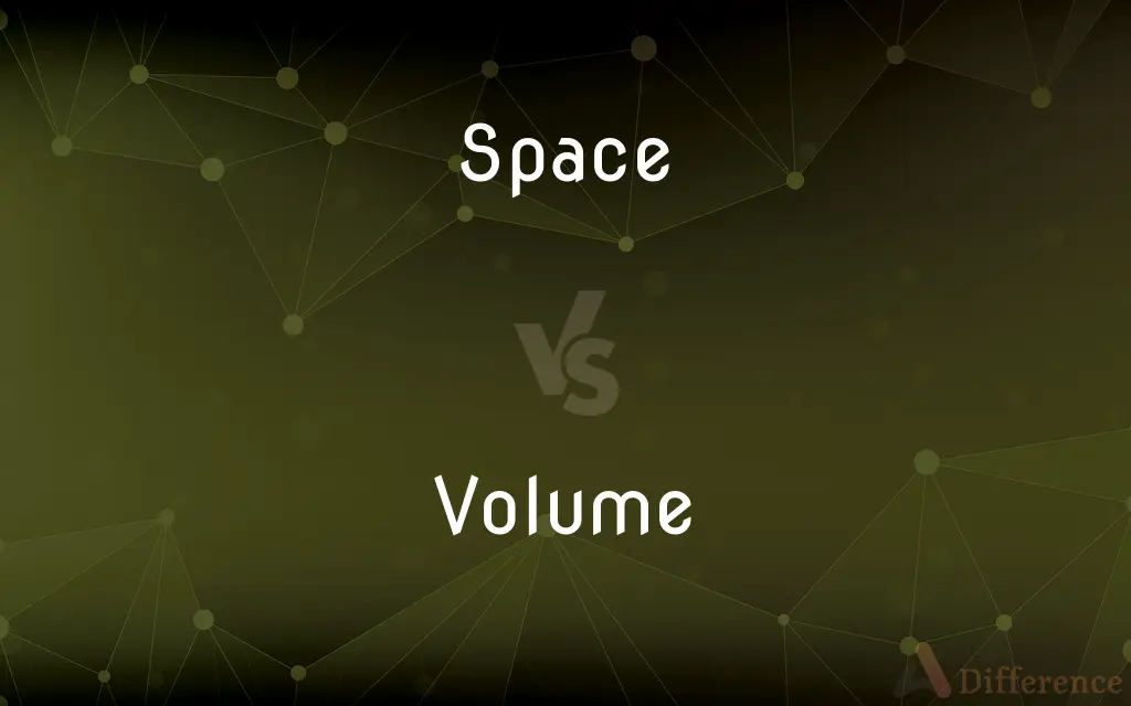 Space vs. Volume — What's the Difference?