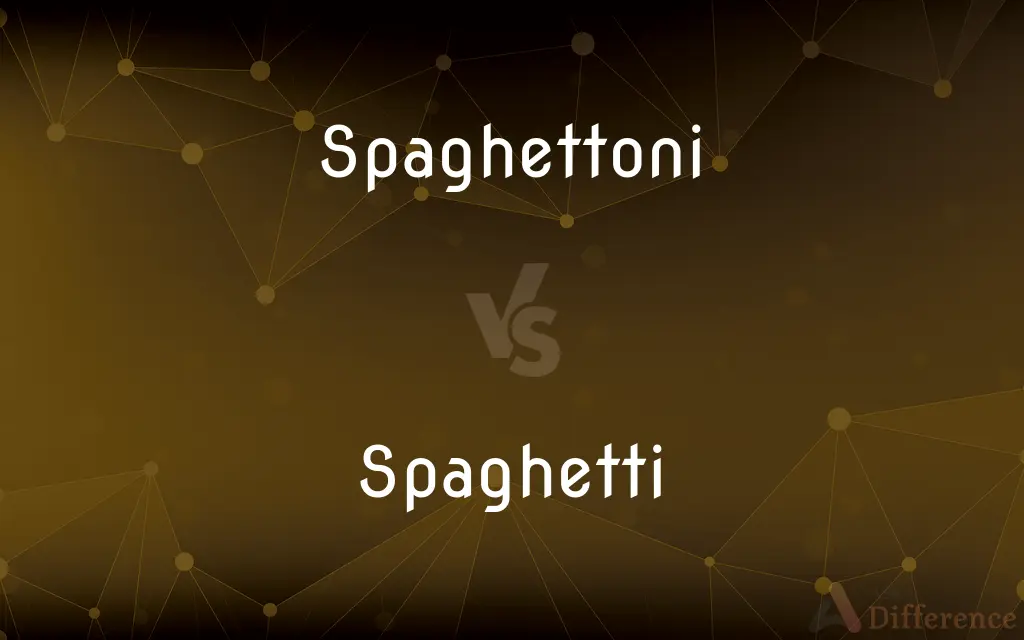 Spaghettoni vs. Spaghetti — What's the Difference?