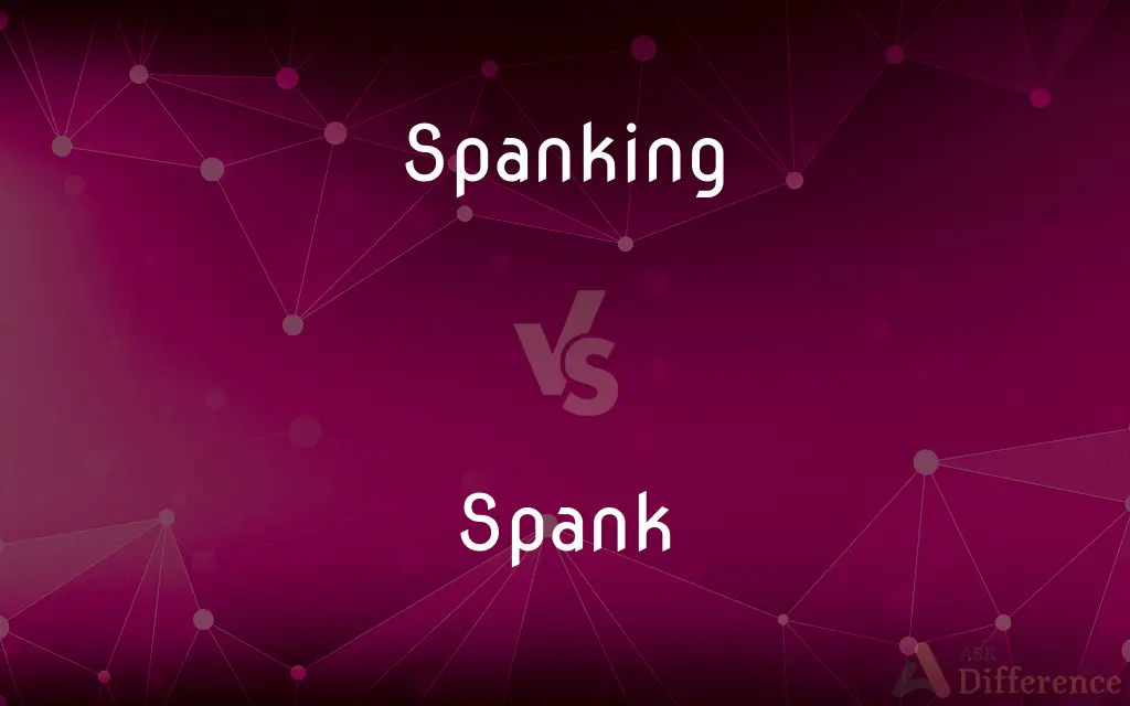 Spanking vs. Spank — What's the Difference?